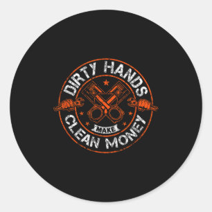 Dirty Hands Make Clean-money Funny Mechanic Mechan Classic Round Sticker