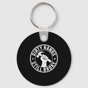 Dirty Hands Still Broke Blue Collar Work Job Union Keychain