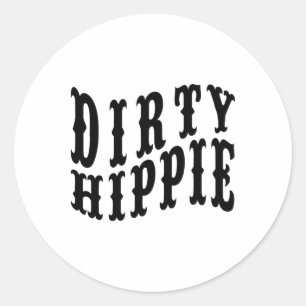 Dirty Hippie Funny S For Environmentalists And Hip Classic Round Sticker