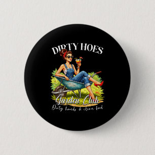 Dirty hoes garden club plant lover gardener gift 2 inch round button