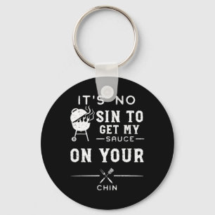 Dirty Humour It's No Sin To Get My Sauce On Y... R Keychain