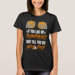 Dirty Joke Adult Humour And Sarcastic Gag For Wome T-Shirt