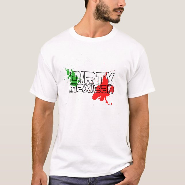 Dirty Mexican T-Shirt (Front)