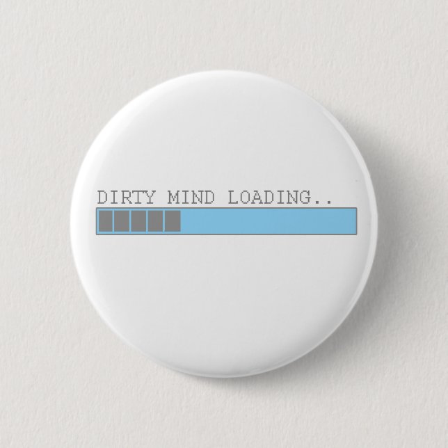 Dirty mind loading funny men boys and girls humour 2 inch round button (Front)