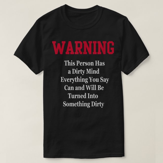 Dirty Mind Warning  Humour Funny Novelty Gag Gift  T-Shirt (Design Front)
