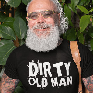DIRTY OLD MAN, OVER THE HILL BIRTHDAY T-SHIRTS