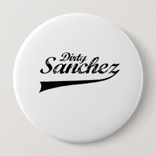 Dirty sanchez 4 inch round button