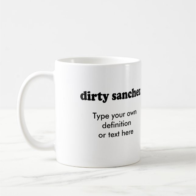 DIRTY SANCHEZ COFFEE MUG (Left)