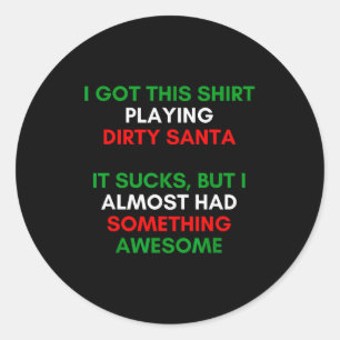 Dirty Santa Present Idea Exchange. Dirty Santa Chr Classic Round Sticker