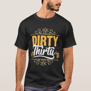 Dirty Thirty 1990 for Birthday 30 Year Old T-Shirt