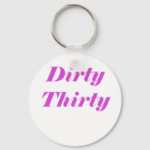 Dirty Thirty Keychain