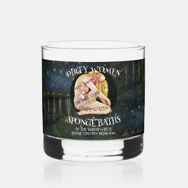 DIRTY WOMEN WATER SPONGE BATHS GONE WRONG WHISKEY GLASS (Back)