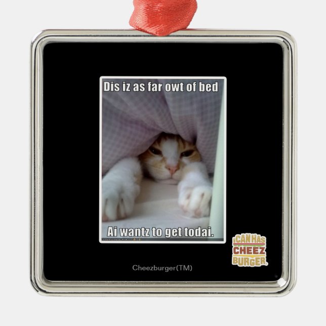 Dis iz as far owt of bed.. metal ornament (Front)