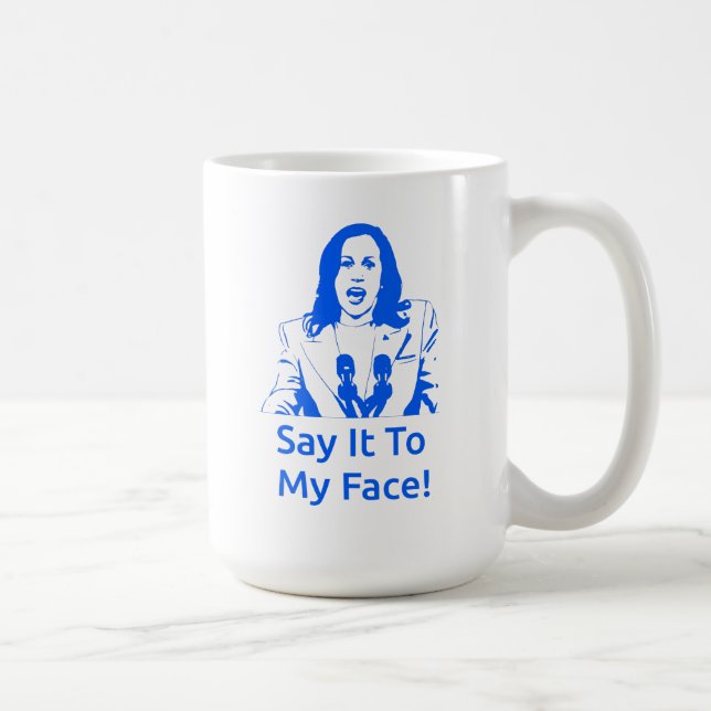 "Dis-Le À Mon Visage !" Kamala Harris Mug (Droite)