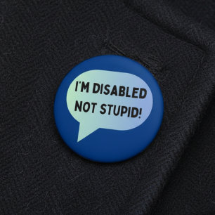 Disability awareness disabled not stupid 2 inch round button