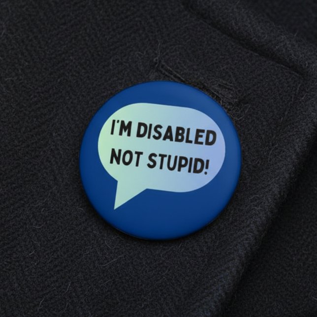 Disability awareness disabled not stupid 2 inch round button (Creator Uploaded)