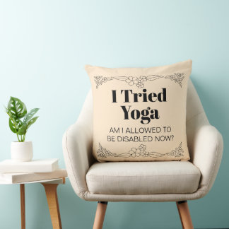 Disability Awareness Humour: I Tried Yoga Throw Pillow