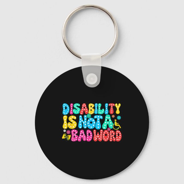 Disability Awareness Pride Disability Is Not A Bad Keychain (Front)