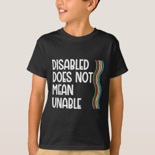 Disability Does Not Equal Unable Disability Pride T-Shirt