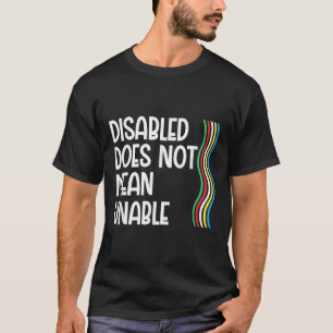 Disability Does Not Equal Unable Disability Pride T-Shirt