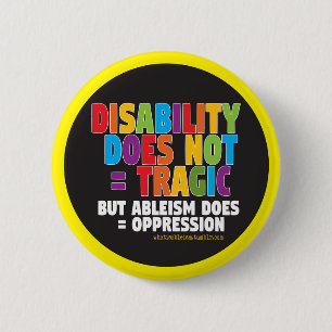 Disability Does Not = Tragic 2 Inch Round Button