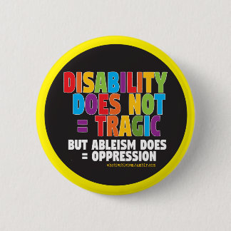 Disability Does Not = Tragic 2 Inch Round Button