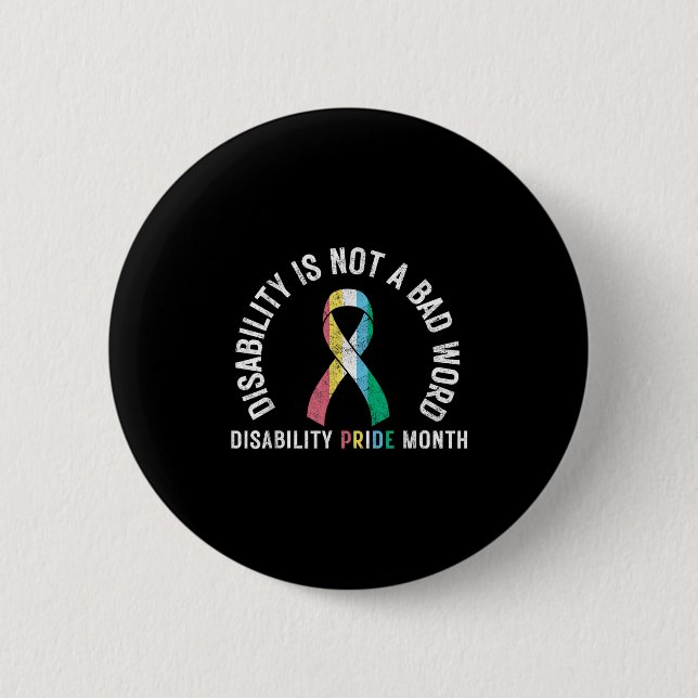 Disability Is Not A Bad Word Disability Pride Mont 2 Inch Round Button (Front)