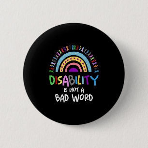 Disability Is Not A Bad Word Disability Pride Mont 2 Inch Round Button