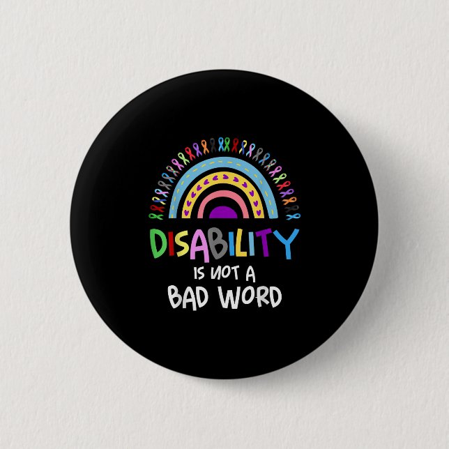 Disability Is Not A Bad Word Disability Pride Mont 2 Inch Round Button (Front)