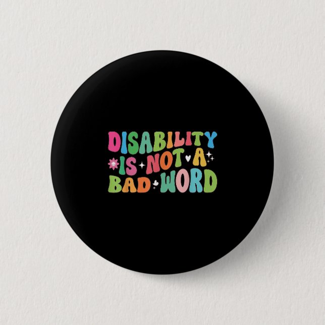 Disability Is Not A Bad Word Disability Pride Mont 2 Inch Round Button (Front)