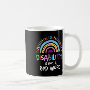 Disability Is Not A Bad Word Disability Pride Mont Coffee Mug