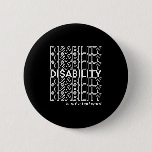 Disability Is Not A Bad Word, Happy Disability Pri 2 Inch Round Button