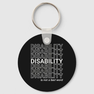 Disability Is Not A Bad Word, Happy Disability Pri Keychain