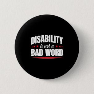 Disability Is Not A Bad Word Illness Support _10  2 Inch Round Button