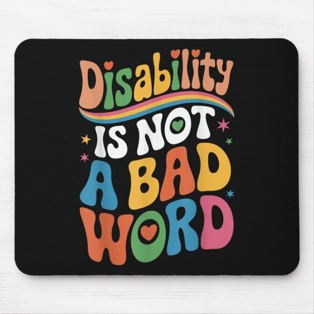 Disability Is Not A Bad Word Illness Support _17  Mouse Pad (Front)