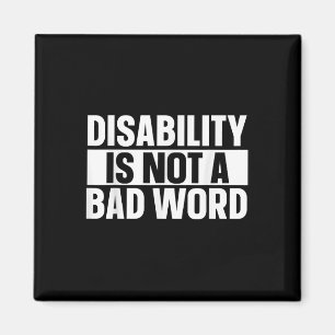 Disability Is Not A Bad Word Illness Support _23 Magnet