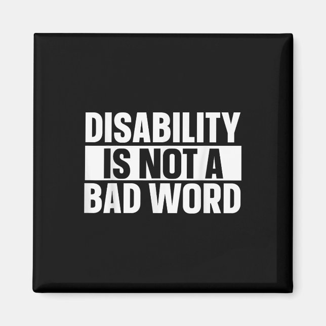 Disability Is Not A Bad Word Illness Support _23  Magnet (Front)