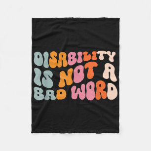 Disability Is Not A Bad Word Illness Support _6 Fleece Blanket