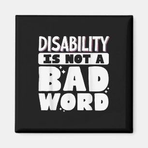 Disability Is Not A Bad Word Illness Support _7 Magnet