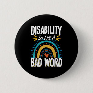 Disability Is Not A Bad Word Illness Support _9 2 Inch Round Button