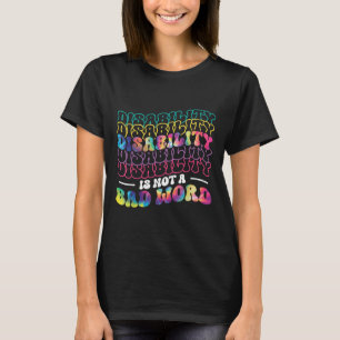Disability Is Not A Bad Word Tie Dye Disability Aw T-Shirt