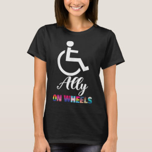Disability Pride Awareness Funny Ally On Wheels Wh T-Shirt