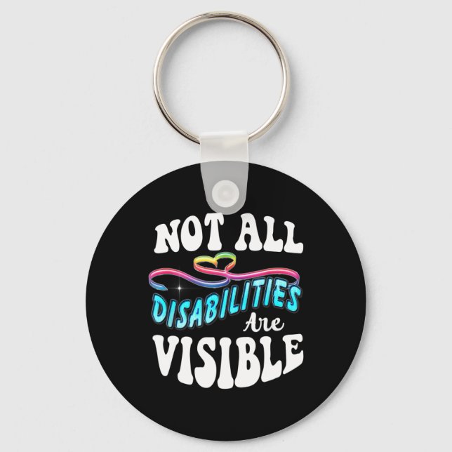 Disability shirt Not All Disabilities Are Visible  Keychain (Front)