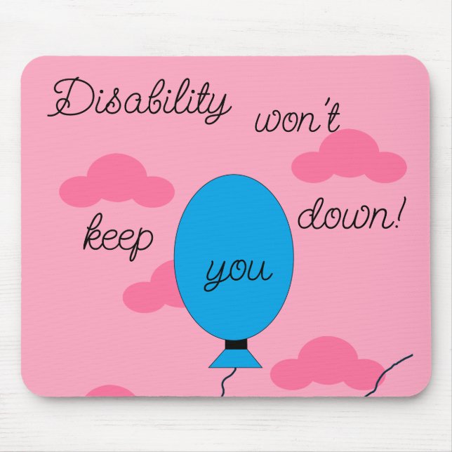Disability won't Keep You Down! Mouse Pad (Front)