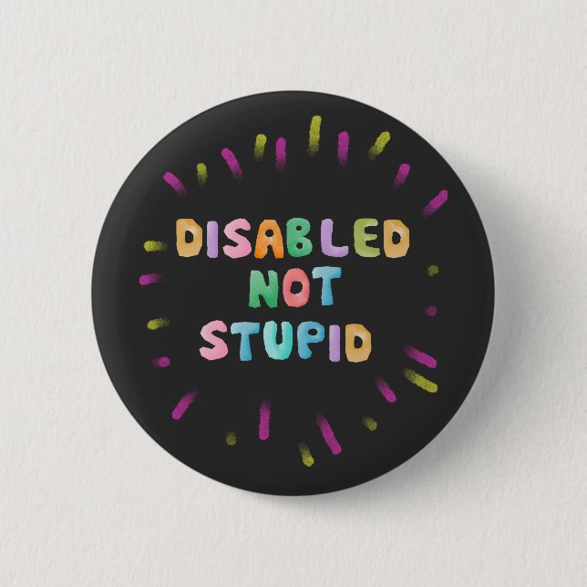 Disable not stupid disability awareness equality 2 inch round button (Front)