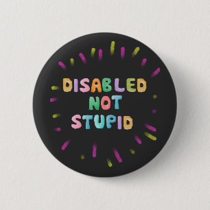 Disable not stupid disability awareness equality 2 inch round button