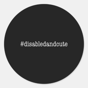 Disabled and Cute Hashtag Slogan for Awareness  Classic Round Sticker
