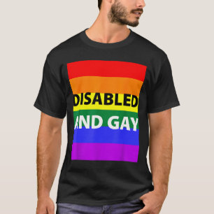 Disabled And Gay Funny For Men Women T-Shirt