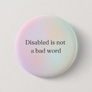 Disabled is not a bad word 2 inch round button