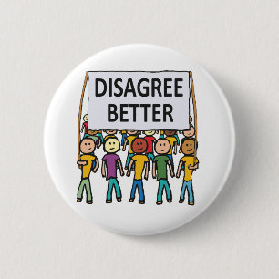 Disagree Better 2 Inch Round Button